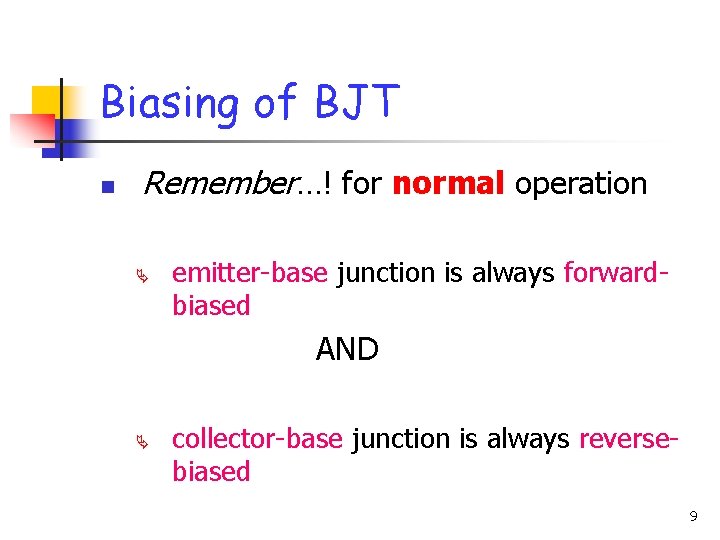 Biasing of BJT n Remember…! for normal operation Ä emitter-base junction is always forwardbiased