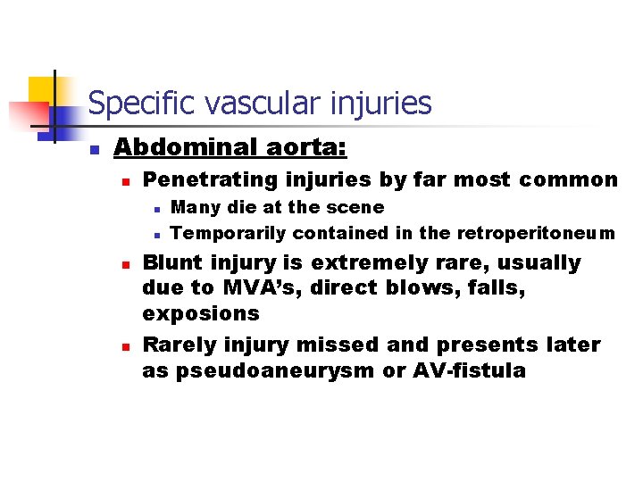 Specific vascular injuries n Abdominal aorta: n Penetrating injuries by far most common n