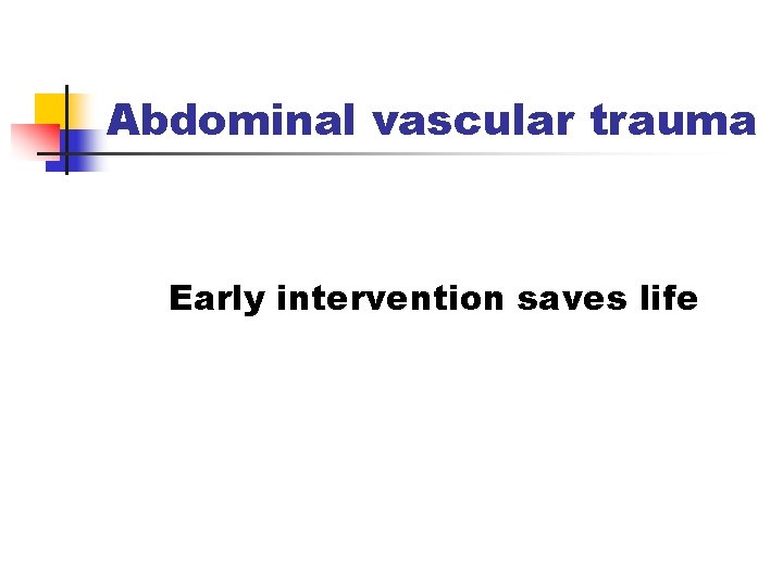 Abdominal vascular trauma Early intervention saves life 