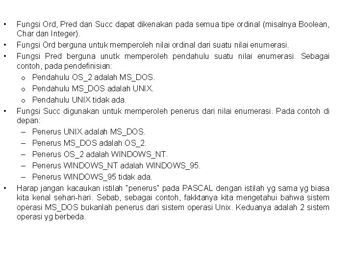  • • • Fungsi Ord, Pred dan Succ dapat dikenakan pada semua tipe