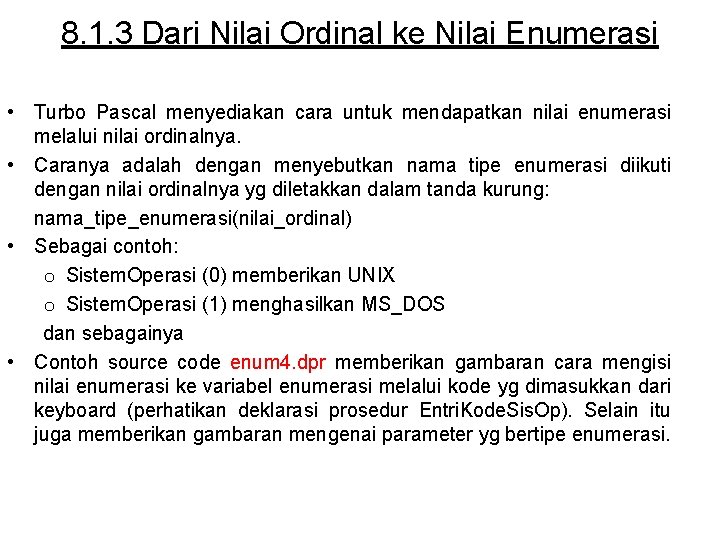 8. 1. 3 Dari Nilai Ordinal ke Nilai Enumerasi • Turbo Pascal menyediakan cara