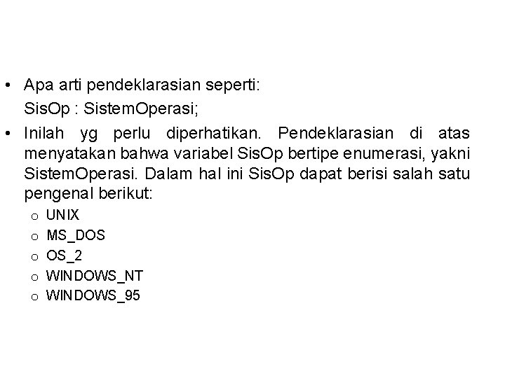  • Apa arti pendeklarasian seperti: Sis. Op : Sistem. Operasi; • Inilah yg