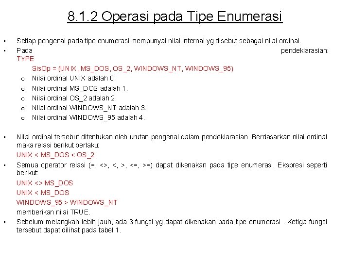 8. 1. 2 Operasi pada Tipe Enumerasi • • Setiap pengenal pada tipe enumerasi