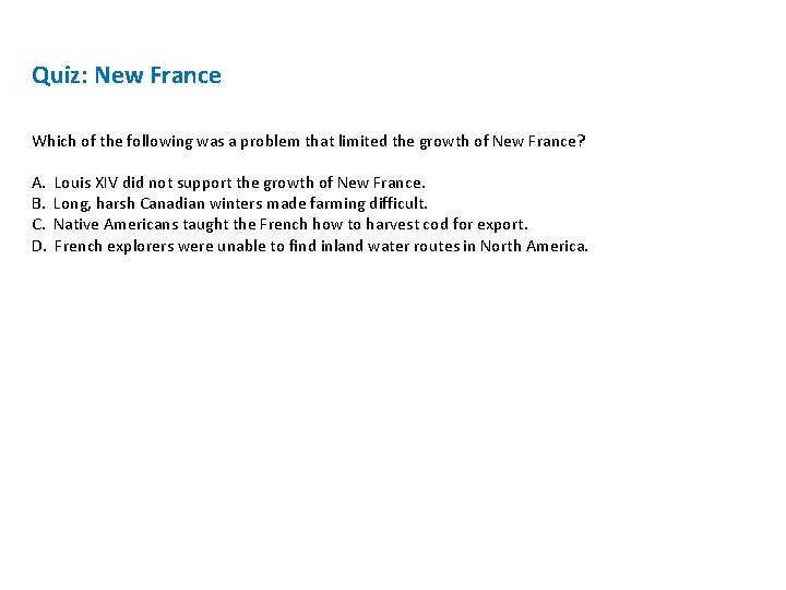 Quiz: New France Which of the following was a problem that limited the growth