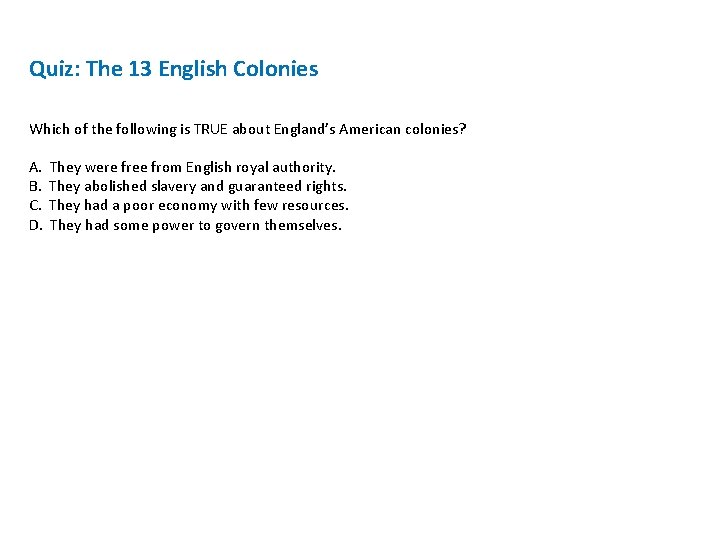 Quiz: The 13 English Colonies Which of the following is TRUE about England’s American