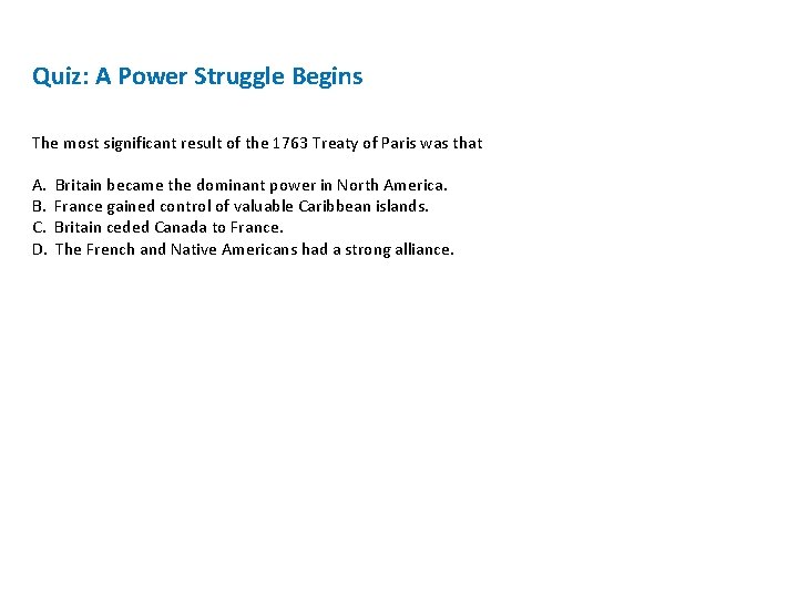 Quiz: A Power Struggle Begins The most significant result of the 1763 Treaty of