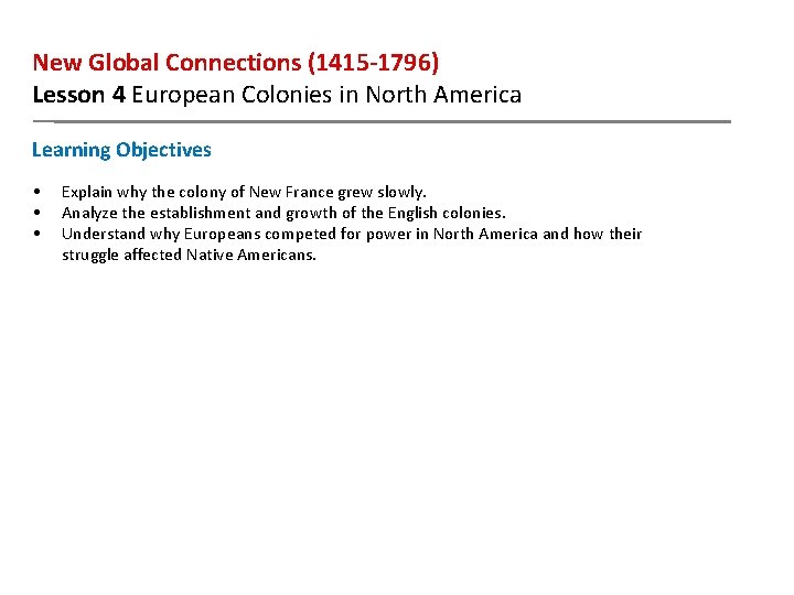 New Global Connections (1415 -1796) Lesson 4 European Colonies in North America Learning Objectives