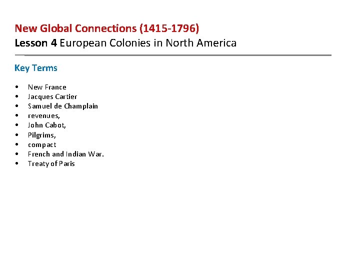 New Global Connections (1415 -1796) Lesson 4 European Colonies in North America Key Terms