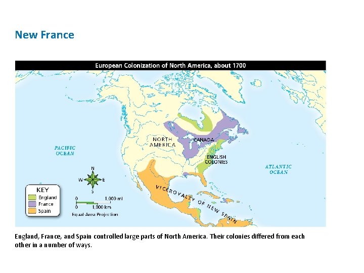 New France England, France, and Spain controlled large parts of North America. Their colonies