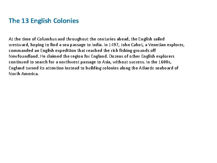 The 13 English Colonies At the time of Columbus and throughout the centuries ahead,