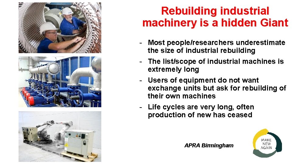 Rebuilding industrial machinery is a hidden Giant - Most people/researchers underestimate the size of