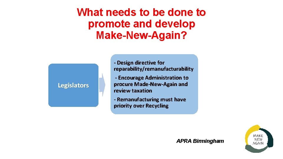 What needs to be done to promote and develop Make-New-Again? Legislators - Design directive