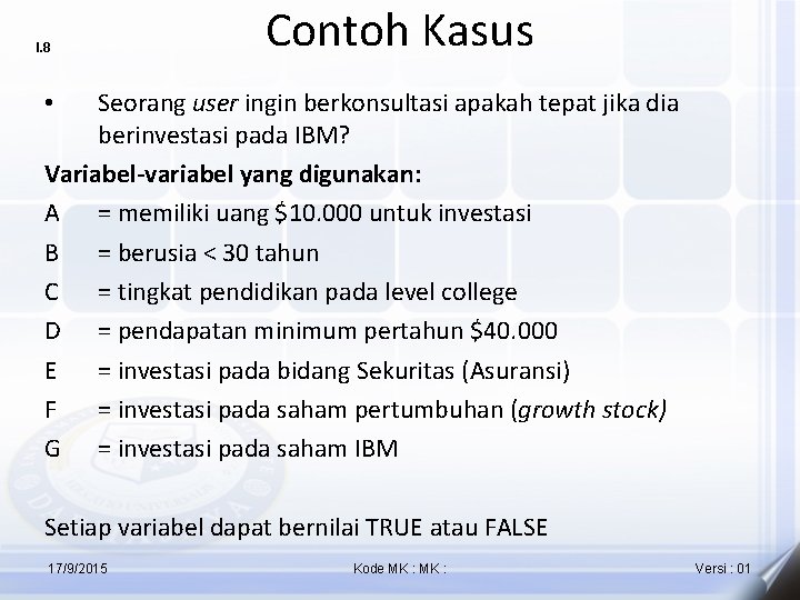 I. 8 Contoh Kasus Seorang user ingin berkonsultasi apakah tepat jika dia berinvestasi pada