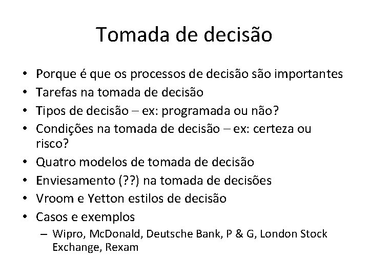 Tomada de decisão • • Porque é que os processos de decisão importantes Tarefas