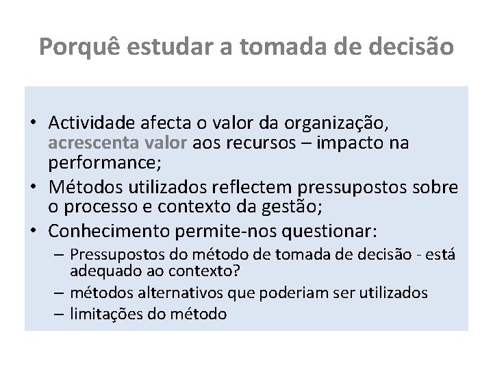 Porquê estudar a tomada de decisão • Actividade afecta o valor da organização, acrescenta