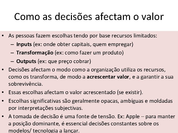 Como as decisões afectam o valor • As pessoas fazem escolhas tendo por base