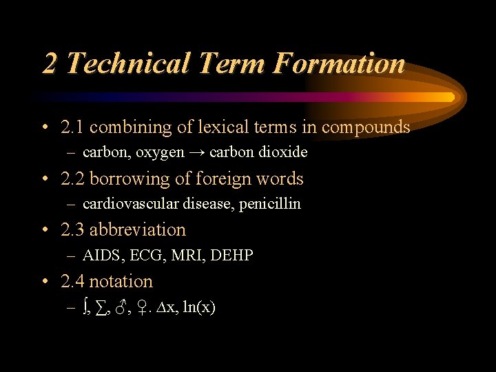 2 Technical Term Formation • 2. 1 combining of lexical terms in compounds –