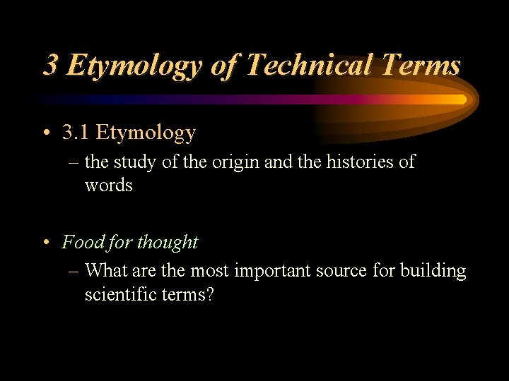 3 Etymology of Technical Terms • 3. 1 Etymology – the study of the