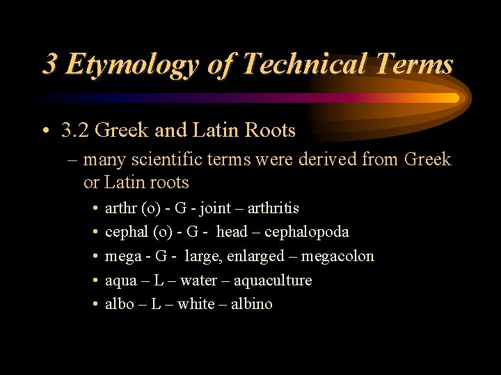 3 Etymology of Technical Terms • 3. 2 Greek and Latin Roots – many