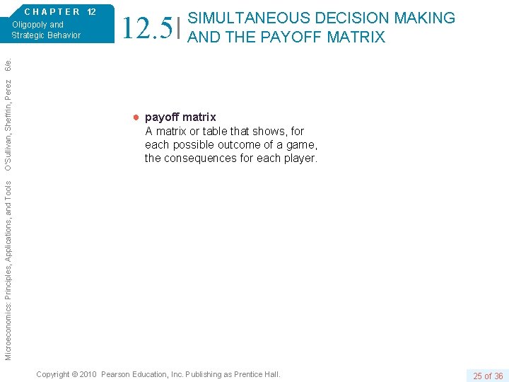 12. 5 SIMULTANEOUS DECISION MAKING AND THE PAYOFF MATRIX ● payoff matrix A matrix