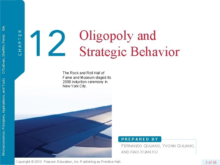 6/e. O’Sullivan, Sheffrin, Perez Microeconomics: Principles, Applications, and Tools Oligopoly and Strategic Behavior The