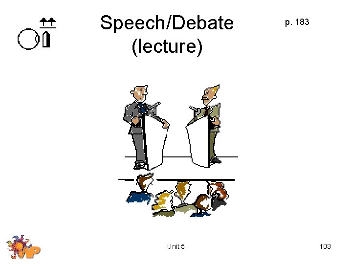 Speech/Debate (lecture) Unit 5 p. 183 103 