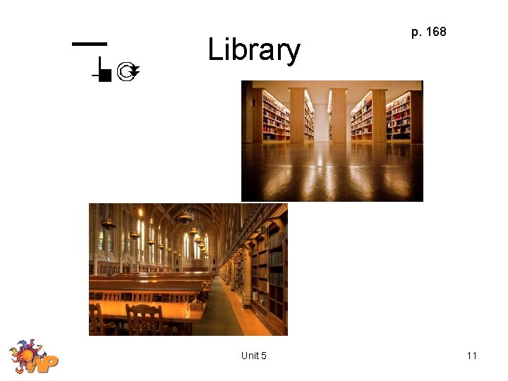 Library Unit 5 p. 168 11 