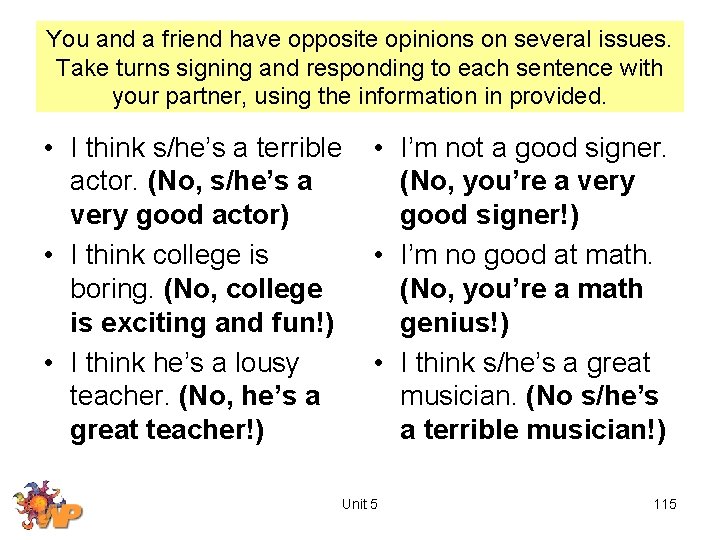You and a friend have opposite opinions on several issues. Take turns signing and