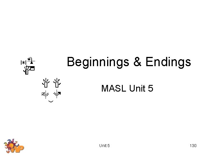 Beginnings & Endings MASL Unit 5 130 