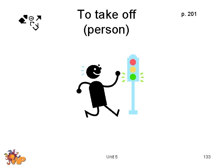To take off (person) Unit 5 p. 201 133 