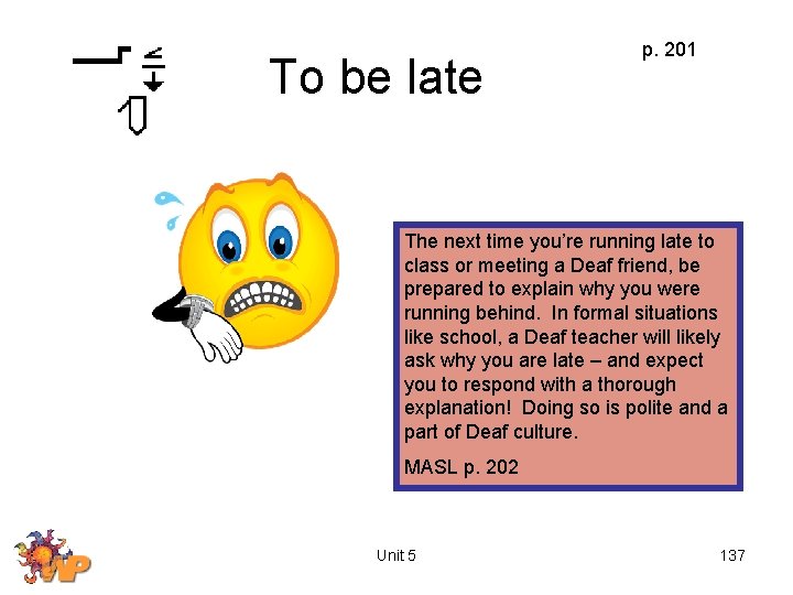 To be late p. 201 The next time you’re running late to class or