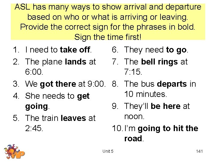 ASL has many ways to show arrival and departure based on who or what