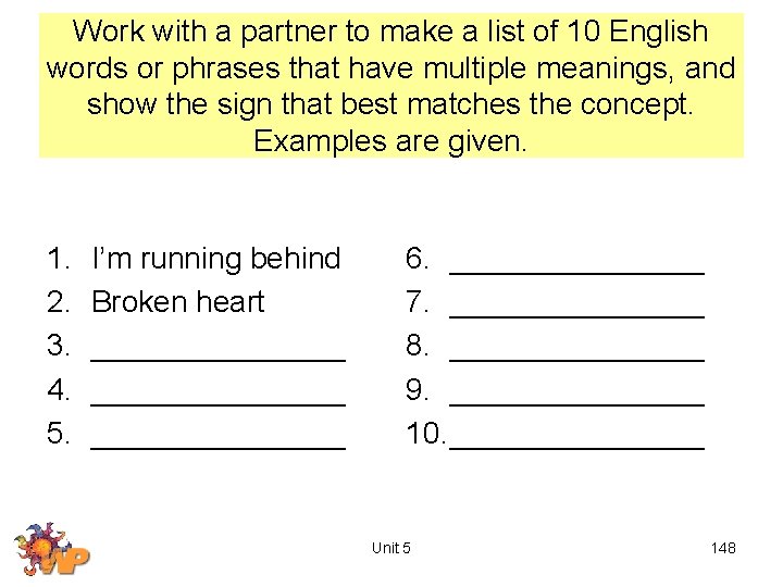 Work with a partner to make a list of 10 English words or phrases