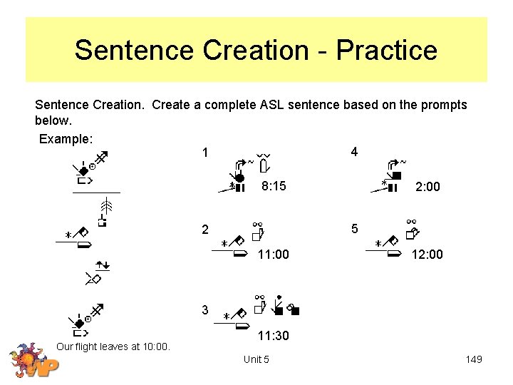 Sentence Creation - Practice Sentence Creation. Create a complete ASL sentence based on the
