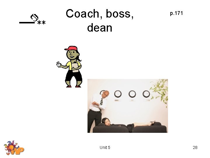 Coach, boss, dean Unit 5 p. 171 28 