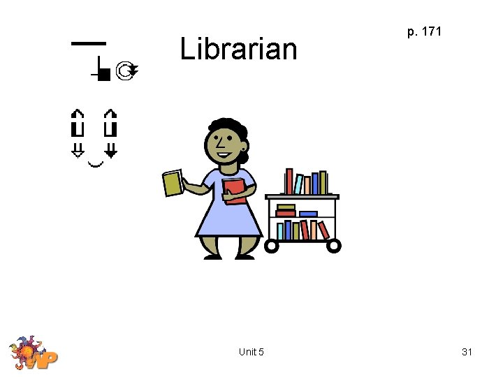 Librarian Unit 5 p. 171 31 