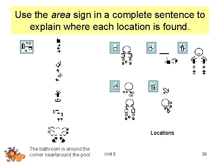 Use the area sign in a complete sentence to explain where each location is