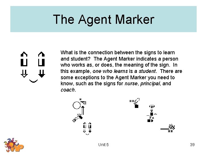 The Agent Marker What is the connection between the signs to learn and student?