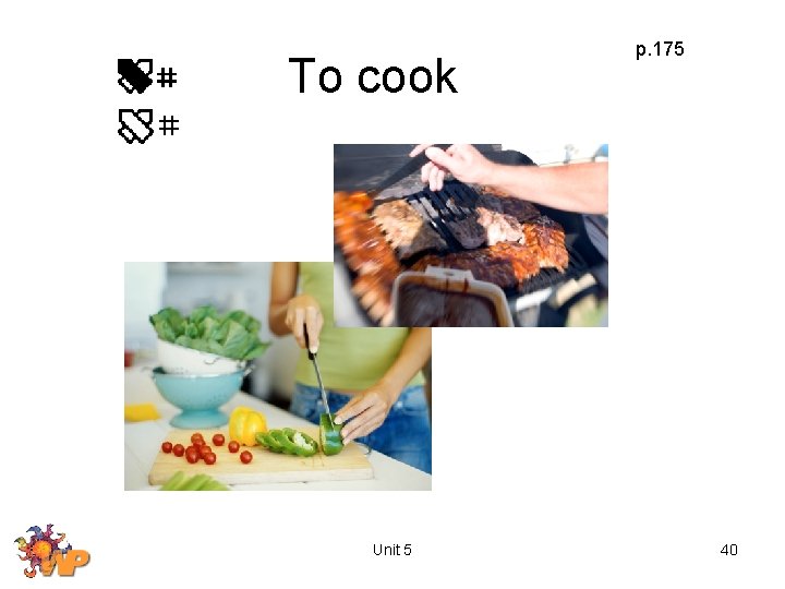 To cook Unit 5 p. 175 40 