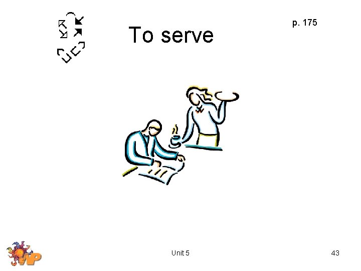 To serve Unit 5 p. 175 43 