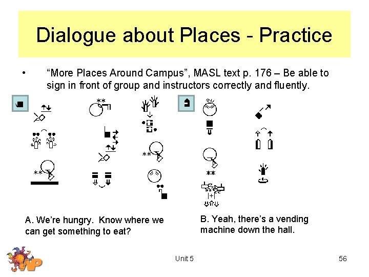 Dialogue about Places - Practice • “More Places Around Campus”, MASL text p. 176