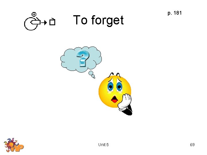 To forget Unit 5 p. 181 69 