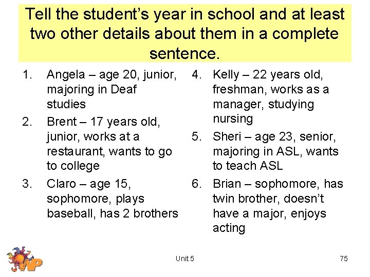 Tell the student’s year in school and at least two other details about them