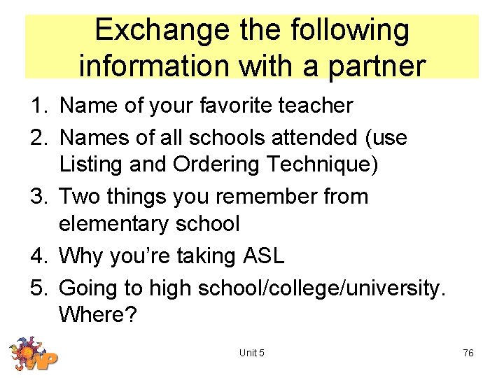 Exchange the following information with a partner 1. Name of your favorite teacher 2.