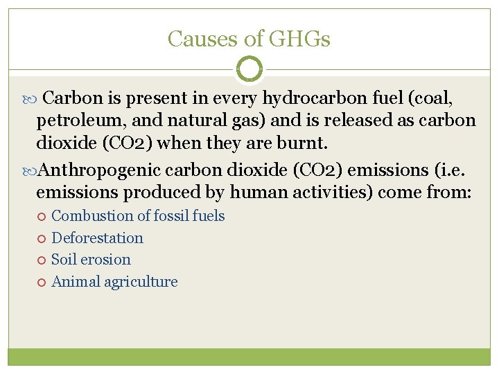 Causes of GHGs Carbon is present in every hydrocarbon fuel (coal, petroleum, and natural
