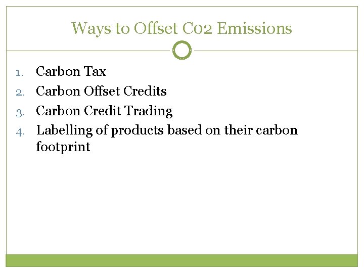 Ways to Offset C 02 Emissions Carbon Tax 2. Carbon Offset Credits 3. Carbon