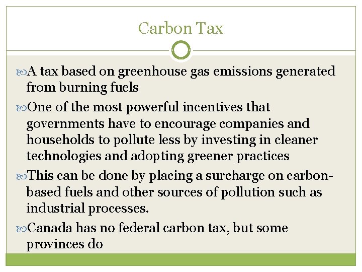 Carbon Tax A tax based on greenhouse gas emissions generated from burning fuels One