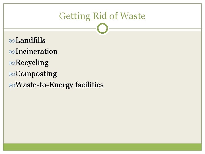 Getting Rid of Waste Landfills Incineration Recycling Composting Waste-to-Energy facilities 