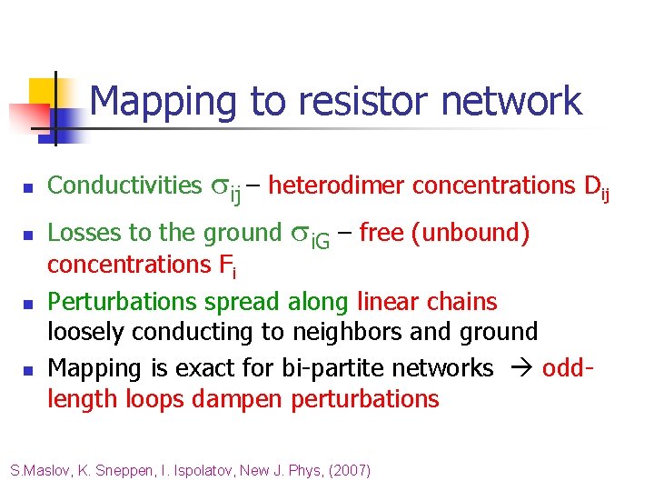 Mapping to resistor network n n ij – heterodimer concentrations Dij Losses to the