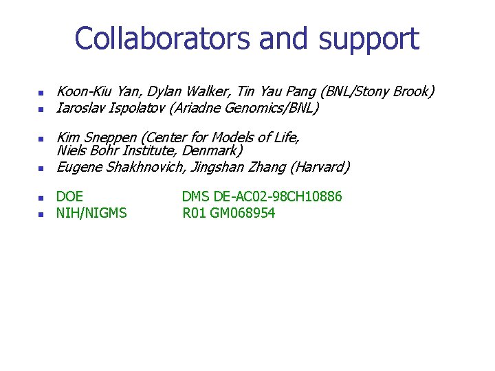 Collaborators and support n n n Koon-Kiu Yan, Dylan Walker, Tin Yau Pang (BNL/Stony
